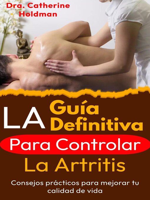 Title details for La Guía Definitiva Para Controlar La Artritis by Dra. Catherine Holdman - Available